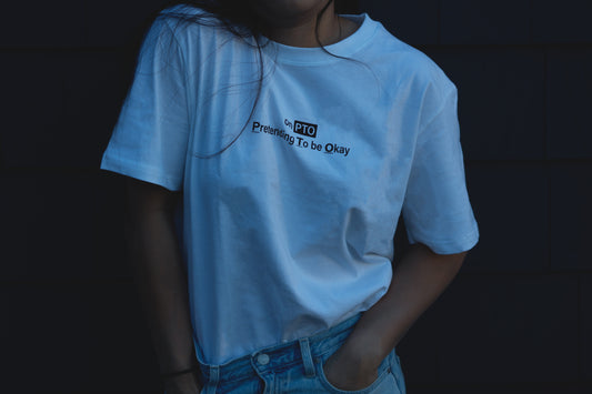 on PTO - Pretending To be Okay Tee