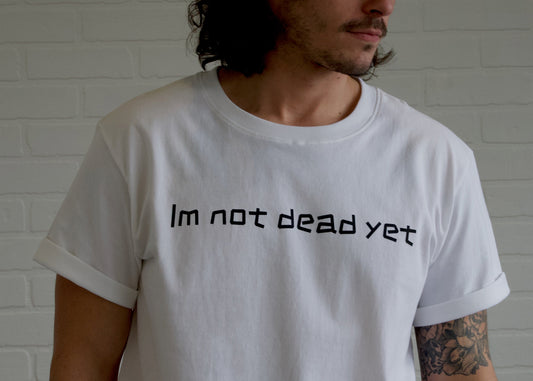 I'm Not Dead Yet Tee